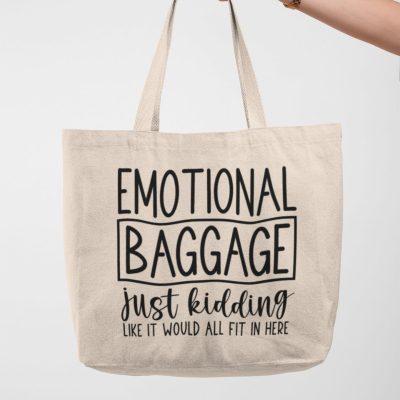 Emotional Baggage, Just Kidding Like It Would All Fit In Here Funny Tote Bag