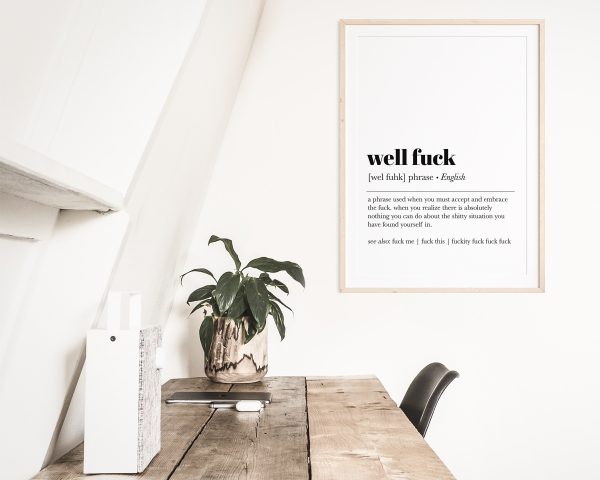 Well Fuck Definition Print , Funny Wall Art , Minimalist Home Decor