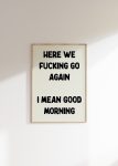 Here We Fucking Go Again Typography Poster Bedroom Wall Art