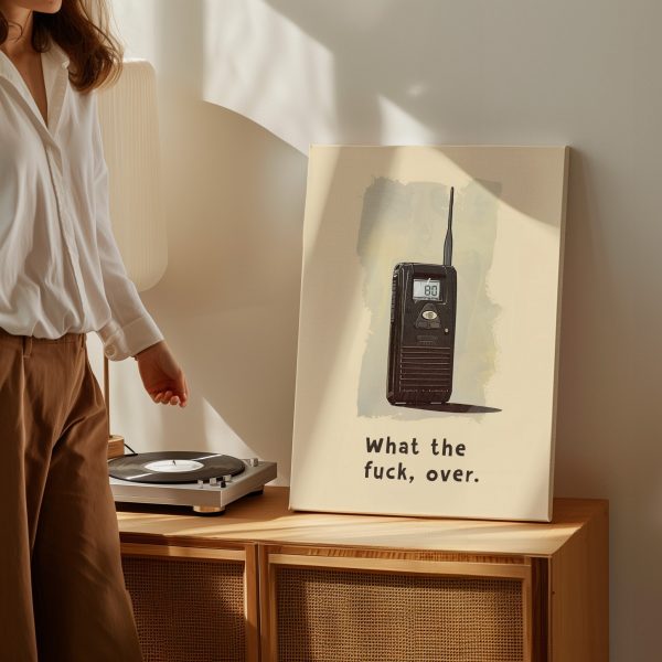 What The Fuck Over Walkie Talkie Art Print Canvas