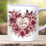 The Best Mom Ever Mug, 11oz, 15oz, Mothers Day Mug, Birthday Mom Mug Gift, Mama, Mom Quote Mug