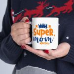 Super Mom Mug, Inspirational Coffee Cup for Moms, Best Mom Gift, Mothers Day Present, Cute and Funny Mug for Supermoms