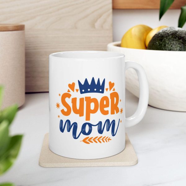 Super Mom Mug, Inspirational Coffee Cup for Moms, Best Mom Gift, Mothers Day Present, Cute and Funny Mug for Supermoms