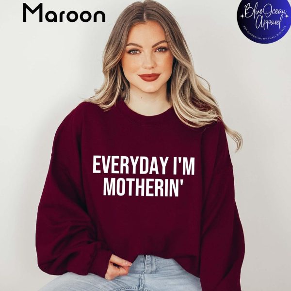 Everyday Im Motherin Sweatshirt, Funny Mom Shirt, Mothers Day Gift, Cute Mom Sweater, Mom Life Sweatshirt, Trendy Mama Tee