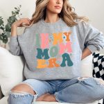 In My Mom Era Sweatshirt, Funny Mom Shirt, Mothers Day Gift, Trendy Mom Sweater, New Mom Gift, Mom Life Apparel