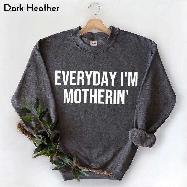 Everyday Im Motherin Sweatshirt, Funny Mom Shirt, Mothers Day Gift, Cute Mom Sweater, Mom Life Sweatshirt, Trendy Mama Tee