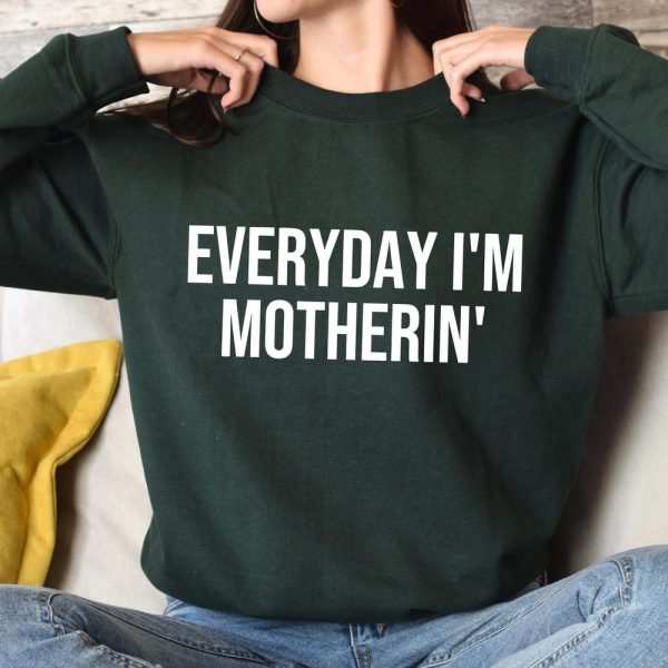 Everyday Im Motherin Sweatshirt, Funny Mom Shirt, Mothers Day Gift, Cute Mom Sweater, Mom Life Sweatshirt, Trendy Mama Tee
