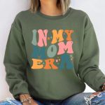 In My Mom Era Sweatshirt, Funny Mom Shirt, Mothers Day Gift, Trendy Mom Sweater, New Mom Gift, Mom Life Apparel