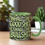 Inhale The Goodshit - Personalized Weed Accent Mug