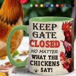 Keep The Gate Closed - Chicken Accent Mug