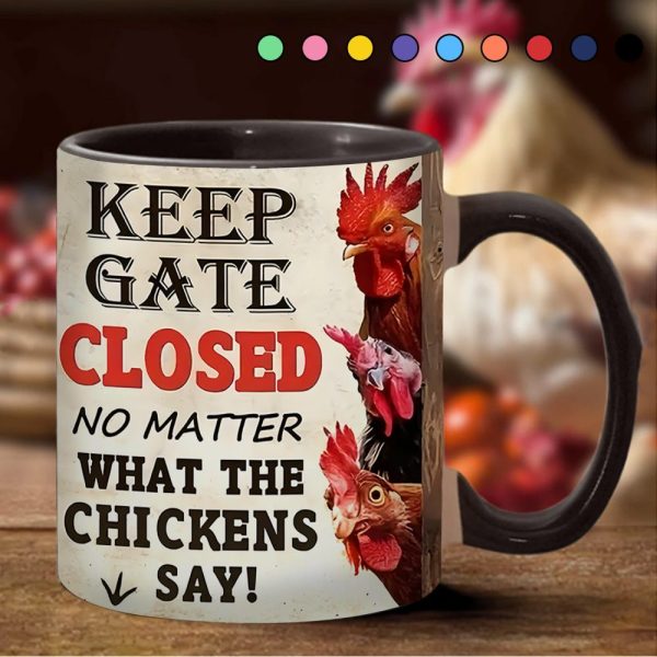 Keep The Gate Closed - Chicken Accent Mug