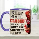 Keep The Gate Closed - Chicken Accent Mug