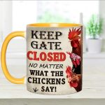 Keep The Gate Closed - Chicken Accent Mug