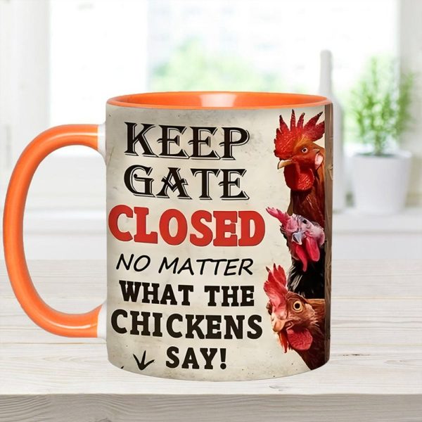 Keep The Gate Closed - Chicken Accent Mug