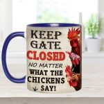 Keep The Gate Closed - Chicken Accent Mug