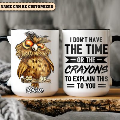 I Don'T Have The Time - Personalized Owl Accent Mug