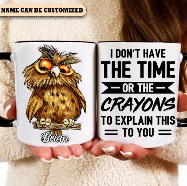 I Don'T Have The Time - Personalized Owl Accent Mug