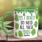 Yes I Do Need All These Buds, Personalized Weed Accent Mug