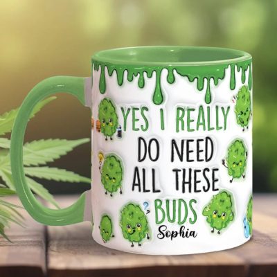 Yes I Do Need All These Buds, Personalized Weed Accent Mug