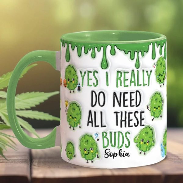 Yes I Do Need All These Buds, Personalized Weed Accent Mug