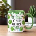 Yes I Do Need All These Buds, Personalized Weed Accent Mug