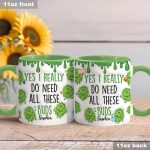 Yes I Do Need All These Buds, Personalized Weed Accent Mug
