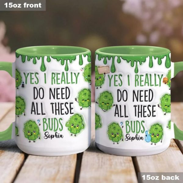 Yes I Do Need All These Buds, Personalized Weed Accent Mug