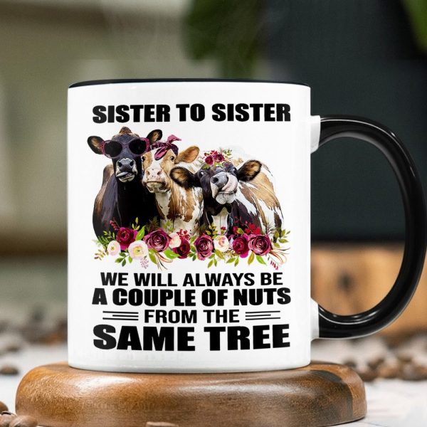 Sister To Sister - Funny Cow Accent Mug