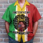 Juneteenth Is My Independence Day Hawaiian Shirt