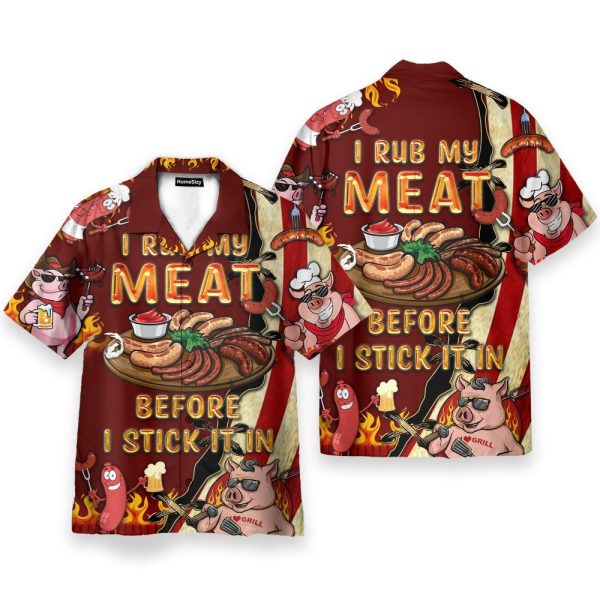 I Rub My Meat Before I Stick It In Hawaiian Shirt