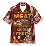 I Rub My Meat Before I Stick It In Hawaiian Shirt