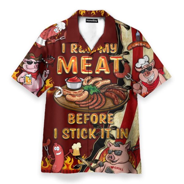 I Rub My Meat Before I Stick It In Hawaiian Shirt