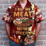 I Rub My Meat Before I Stick It In Hawaiian Shirt