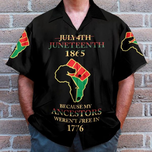 Juneteenth Since 1865 Because My Ancestors Weren'T Free In 1776 Hawaiian Shirt