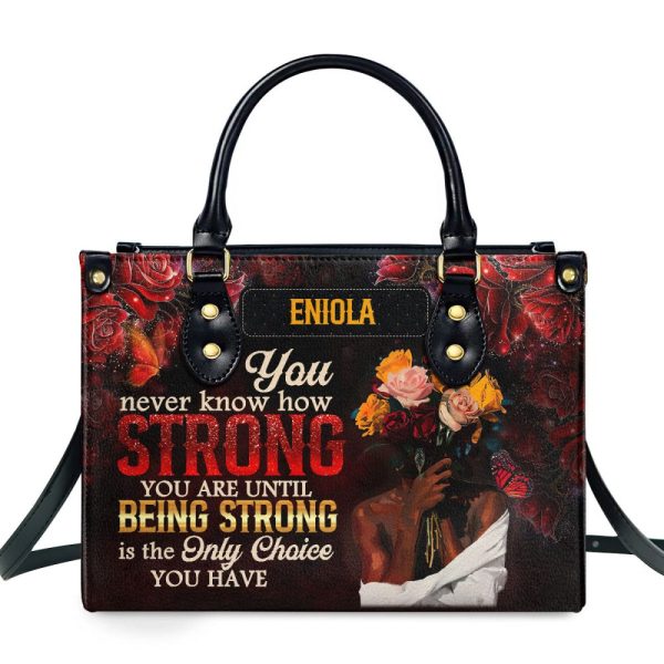 You Never Know How Strong You Are - Personalized Leather Handbag Sblhblm2133Ta