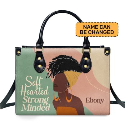 Soft Hearted Strong Minded - Personalized Leather Handbag Stb96