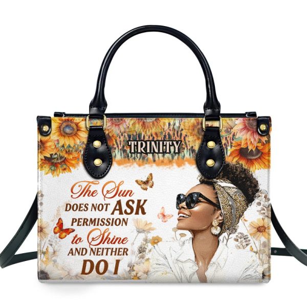 The Sun Does Not Ask Permission To Shine - Personalized Leather Handbag