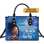 I Didn'T Choose To Be Black I Just Got Lucky - Personalized Leather Handbag Stb185