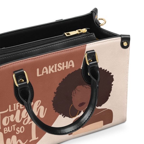 Life Is Tough But So Am I - Personalized Leather Hand Bag Stb101