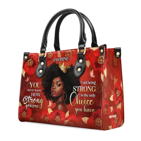 You Never Know How Strong You Are - Personalized Leather Handbag