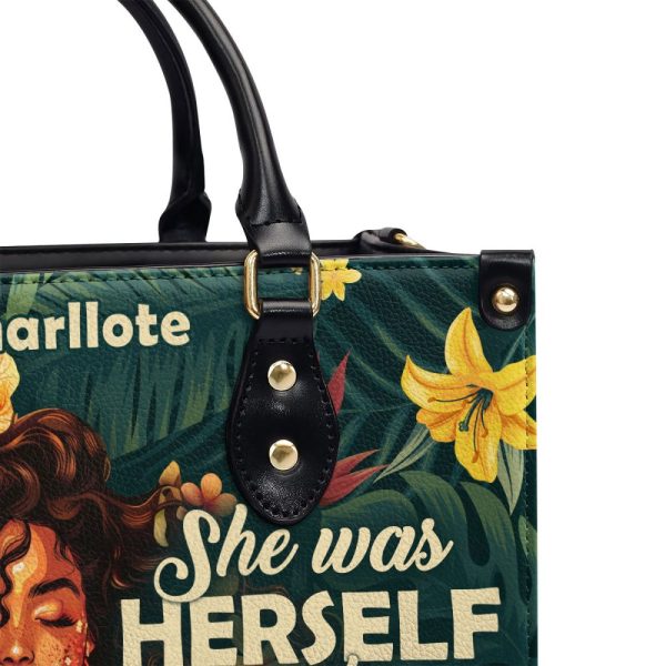 She Was Herself And That'S What Made Her Beautiful - Personalized Leather Handbag Sbn05