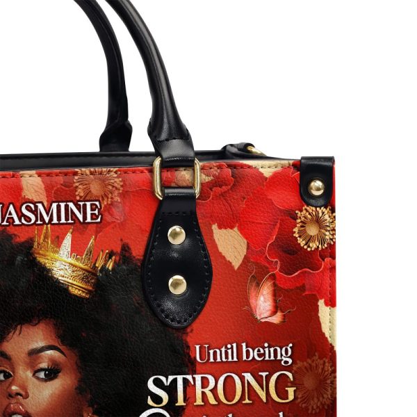 You Never Know How Strong You Are - Personalized Leather Handbag