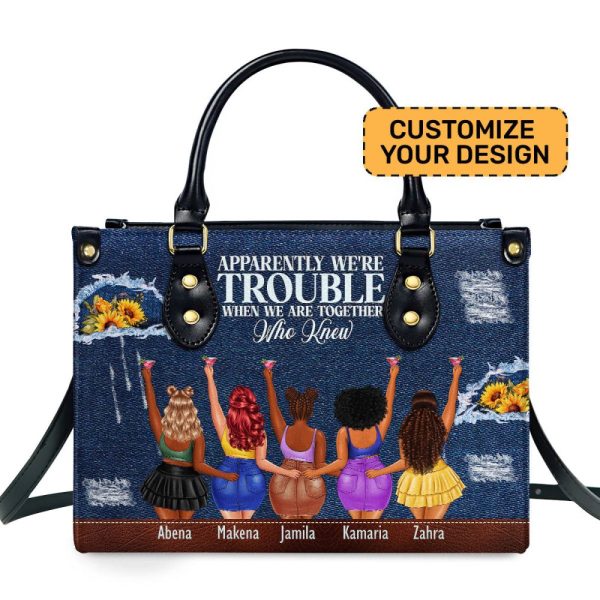 Apparently We'Re Trouble When We Are Together Who Knew - Personalized Leather Handbag Sblhblm1220D