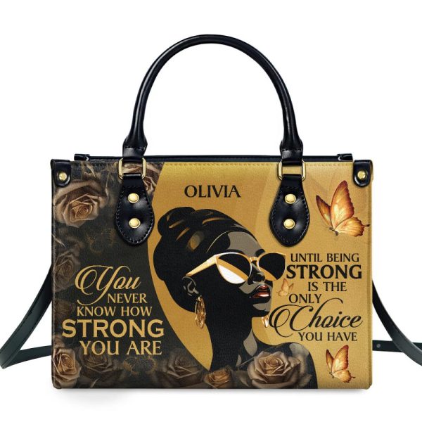 You Never Know How Strong You Are - Personalized Leather Handbag