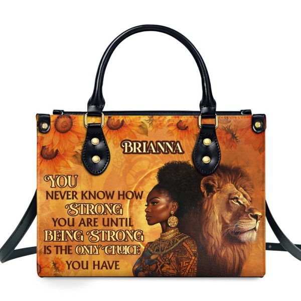 You Never Know How Strong You Are - Personalized Leather Handbag