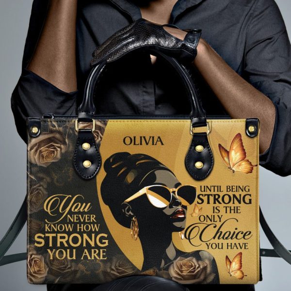 You Never Know How Strong You Are - Personalized Leather Handbag