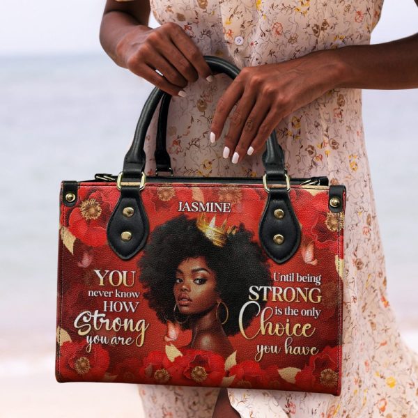 You Never Know How Strong You Are - Personalized Leather Handbag
