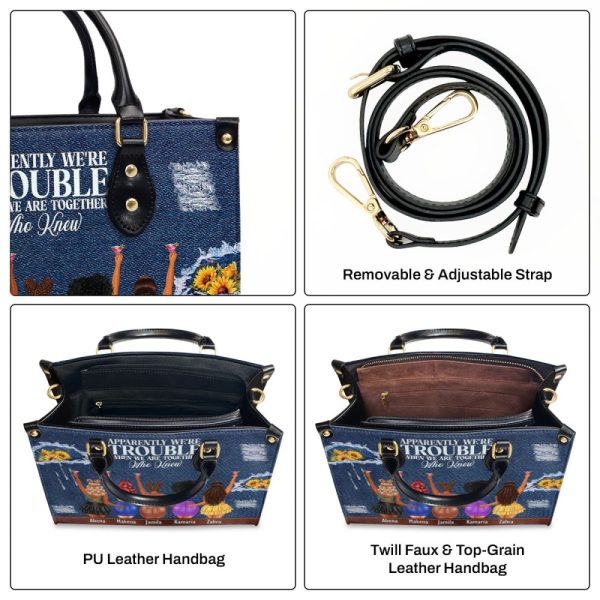 Apparently We'Re Trouble When We Are Together Who Knew - Personalized Leather Handbag Sblhblm1220D