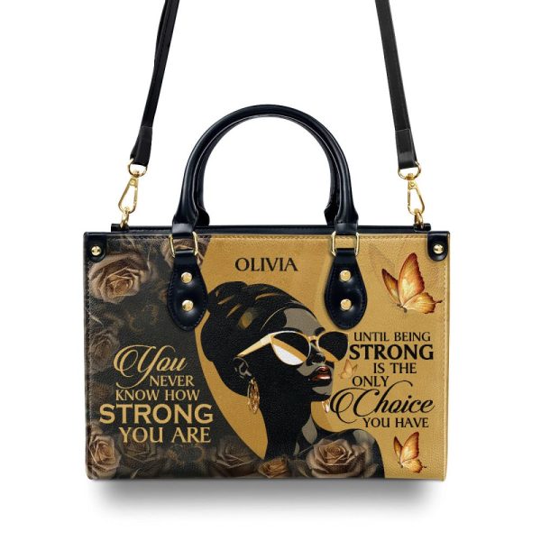 You Never Know How Strong You Are - Personalized Leather Handbag