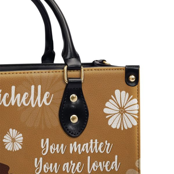 You Matter You Are Loved - Personalized Leather Hand Bag Stb97